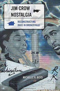 portada Jim Crow Nostalgia: Reconstructing Race in Bronzeville (en Inglés)