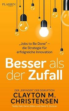 portada Besser als der Zufall: "Jobs to be Done" - die Strategie für Erfolgreiche Innovation (en Alemán)