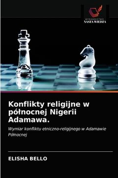 portada Konflikty religijne w pólnocnej Nigerii Adamawa. (en Polaco)
