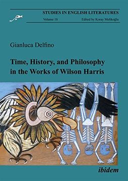 portada Time, History, and Philosophy in the Works of Wilson Harris (Studies in English Literatures) (en Inglés)