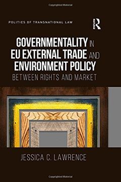 portada Governmentality in EU External Trade and Environment Policy: Between Rights and Market (en Inglés)