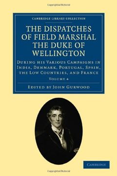 portada The Dispatches of Field Marshal the Duke of Wellington 8 Volume Set: The Dispatches of Field Marshal the Duke of Wellington - Volume 4 (Cambridge Library Collection - Naval and Military History) (en Inglés)