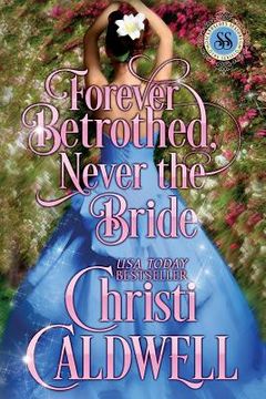 portada Forever Betrothed, Never the Bride: Scandalous Seasons Series (en Inglés)
