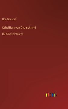 portada Schulflora von Deutschland: Die höheren Pflanzen (en Alemán)