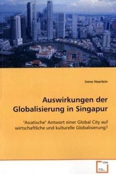 portada Auswirkungen der Globalisierung in Singapur: "Asiatische" Antwort einer Global City auf wirtschaftliche und kulturelle Globalisierung?