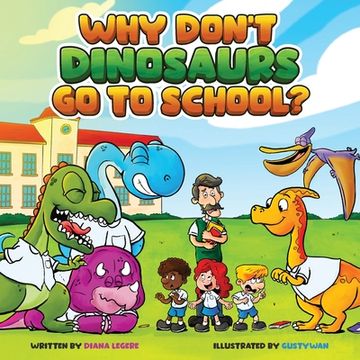 portada Why Don't Dinosaurs Go to School? (in English)