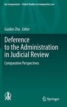 portada Deference to the Administration in Judicial Review: Comparative Perspectives (en Inglés)