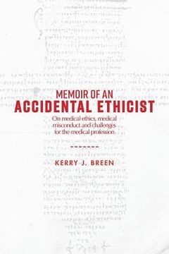 portada Memoir of an Accidental Ethicist: On Medical Ethics, Medical Misconduct and Challenges for the Medical Profession (in English)