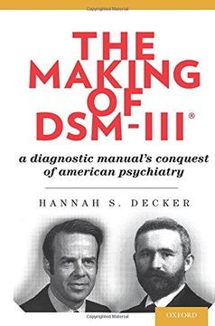 portada The Making of Dsm-Iii®: A Diagnostic Manual's Conquest of American Psychiatry (en Inglés)