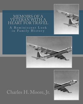 portada Memoirs of a Veteran With a Heart For Travel: A Reminiscent Look in Family History