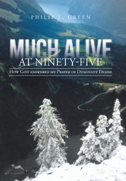 portada Much Alive at Ninety-Five: How God Answered My Prayer of Dominant Desire