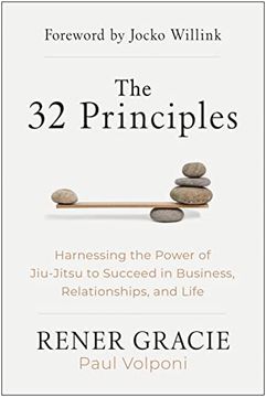 portada The 32 Principles: Harnessing the Power of Jiu-Jitsu to Succeed in Business, Relationships, and Life (en Inglés)