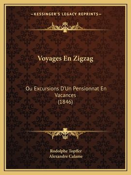 portada Voyages En Zigzag: Ou Excursions D'Un Pensionnat En Vacances (1846) (in French)