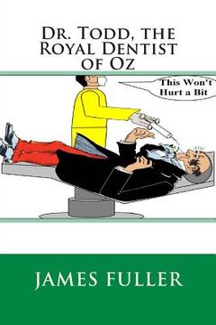 portada Dr. Todd, the Royal Dentist of Oz (en Inglés)