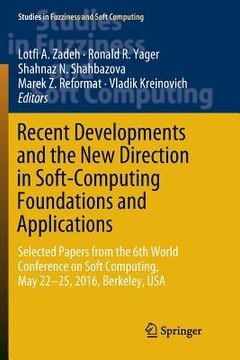 portada Recent Developments and the New Direction in Soft-Computing Foundations and Applications: Selected Papers from the 6th World Conference on Soft Comput (en Inglés)