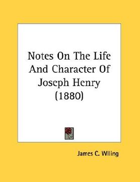 portada notes on the life and character of joseph henry (1880) (en Inglés)