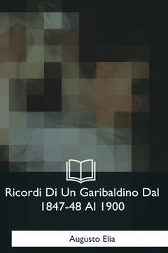 portada Ricordi Di Un Garibaldino Dal 1847-48 Al 1900 (in Italian)
