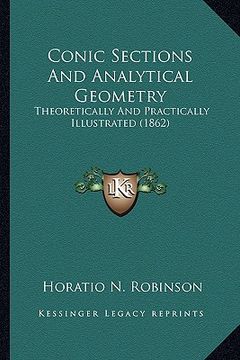 portada conic sections and analytical geometry: theoretically and practically illustrated (1862) (en Inglés)