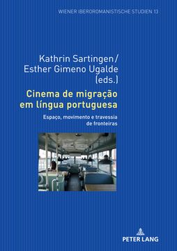 portada Cinema de Migração em Língua Portuguesa; Espaço, Movimento e Travessia de Fronteiras (13) (Wiener Iberoromanistische Studien) (en Portugués)