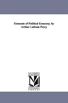 portada elements of political economy. by arthur latham perry (en Inglés)