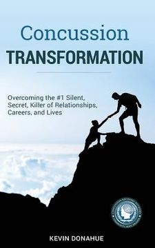 portada Concussion Transformation: Overcoming the #1 Silent, Secret Killer of Relationships, Careers, and Lives (en Inglés)