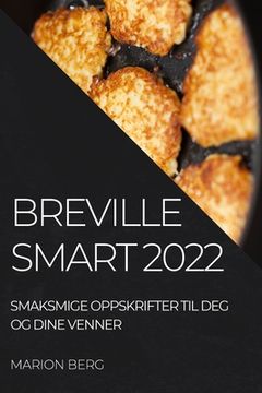 portada Breville Smart 2022: Smaksmige Oppskrifter Til Deg Og Dine Venner (en Noruego)