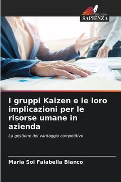 portada I gruppi Kaizen e le loro implicazioni per le risorse umane in azienda (in Italian)