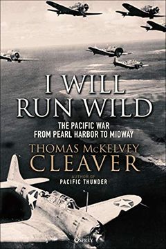 portada I Will Run Wild: The Pacific War from Pearl Harbor to Midway (en Inglés)