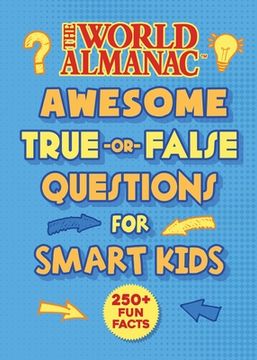 portada The World Almanac Awesome True-Or-False Questions for Smart Kids (en Inglés)