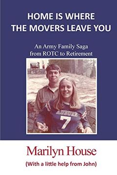 portada Home is Where the Movers Leave You: An Army Family Saga From Rotc to Retirement