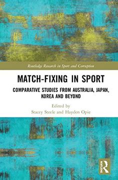 portada Match-Fixing in Sport: Comparative Studies from Australia, Japan, Korea and Beyond (Routledge Research in Sport and Corruption)