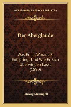 portada Der Aberglaude: Was Er Ist, Woraus Er Entspringt Und Wie Er Sich Uberwinden Lasst (1890) (en Alemán)