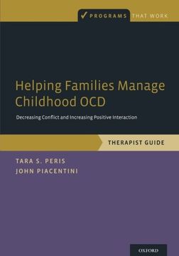 portada Helping Families Manage Childhood OCD: Decreasing Conflict and Increasing Positive Interaction, Therapist Guide (Programs That Work)