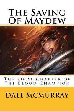 portada The Saving Of Maydew: The final chapter of The Blood Champion (en Inglés)