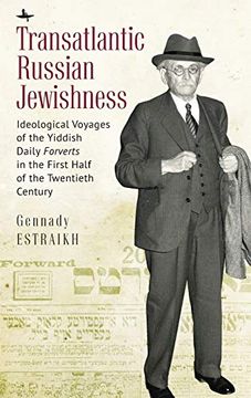 portada Transatlantic Russian Jewishness: Ideological Voyages of the Yiddish Daily Forverts in the First Half of the Twentieth Century (Jews of Russia & Eastern Europe and Their Legacy)