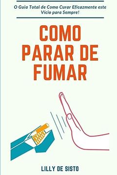 portada Como parar de Fumar: O Guia Total de Como Curar Eficazmente este Vício para Sempre! (en Portugués)