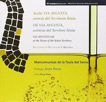 portada Aceite Via Augusta, esencia del territorio Sénia: Oli Via Augusta, essència del Territori Sénia (Biblioteca Taula del Sénia) (in Spanish)