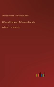 portada Life and Letters of Charles Darwin: Volume 1 - in large print (en Inglés)