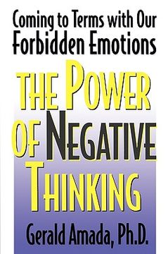 portada the power of negative thinking: coming to terms with our forbidden emotions (en Inglés)