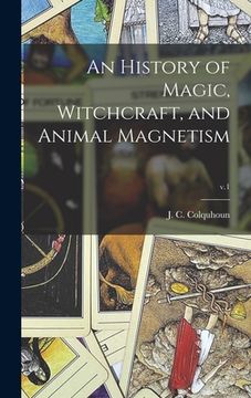 portada An History of Magic, Witchcraft, and Animal Magnetism; v.1 (in English)