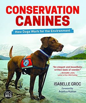 portada Conservation Canines: How Dogs Work for the Environment: 7 (Orca Wild, 7) 