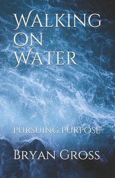 portada Walking on Water: Pursuing Purpose (en Inglés)