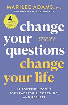 portada Change Your Questions, Change Your Life, 4th Edition: 12 Powerful Tools for Leadership, Coaching, and Results (in English)
