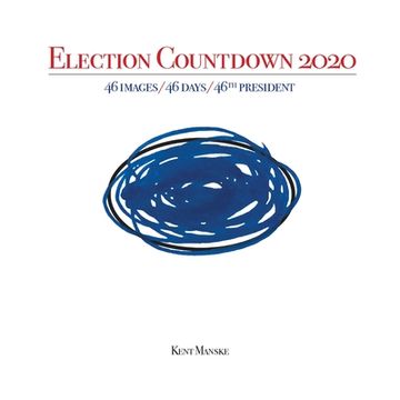 portada Election Countdown 2020: 46 Images/ 46 Days/ 46th President (en Inglés)