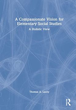 portada A Compassionate Vision for Elementary Social Studies: A Holistic View (in English)