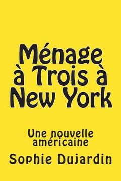 portada Ménage à Trois à New York: Une nouvelle américaine (in French)