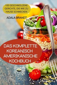 portada Das Komplette Koreanischamerikanische Kochbuch (en Alemán)