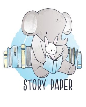 portada Story Paper: 8" x 10" Storybook Paper Draw and Write Stories 102 Pages (en Inglés)