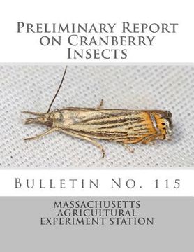 portada Preliminary Report on Cranberry Insects: Bulletin No. 115 (en Inglés)