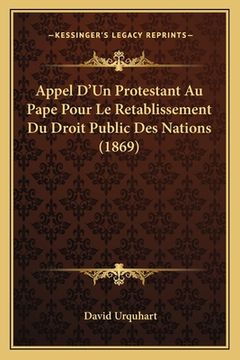 portada Appel D'Un Protestant Au Pape Pour Le Retablissement Du Droit Public Des Nations (1869) (in French)